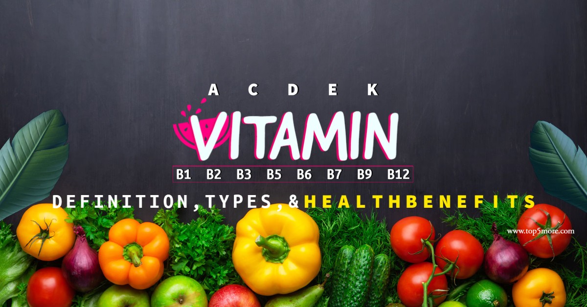 Vitamin | Definition, Types, & health benefits | top5more.com